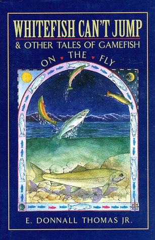 Whitefish Can't Jump: Fly Fishing Stories & Gamefish Tales for Anglers - Perfect for Campfire Reads & Outdoor Adventures