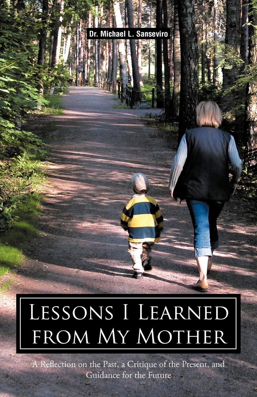 Lessons I Learned From My Mother: A Reflection on the Past, a Critique of the Present, and Guidance for the Future - Perfect for Mother's Day Gifts & Family Bonding