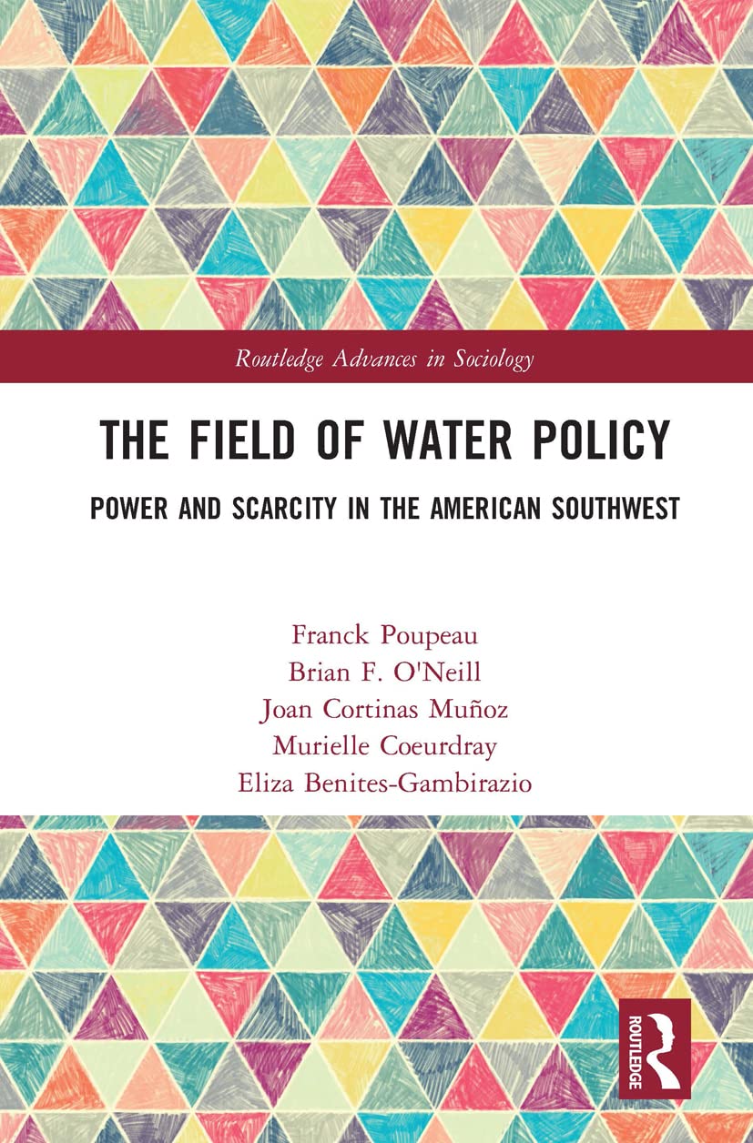 The Field of Water Policy: Routledge Advances in Sociology - Academic Research Book on Water Resource Management for Policy Makers & Environmental Studies
