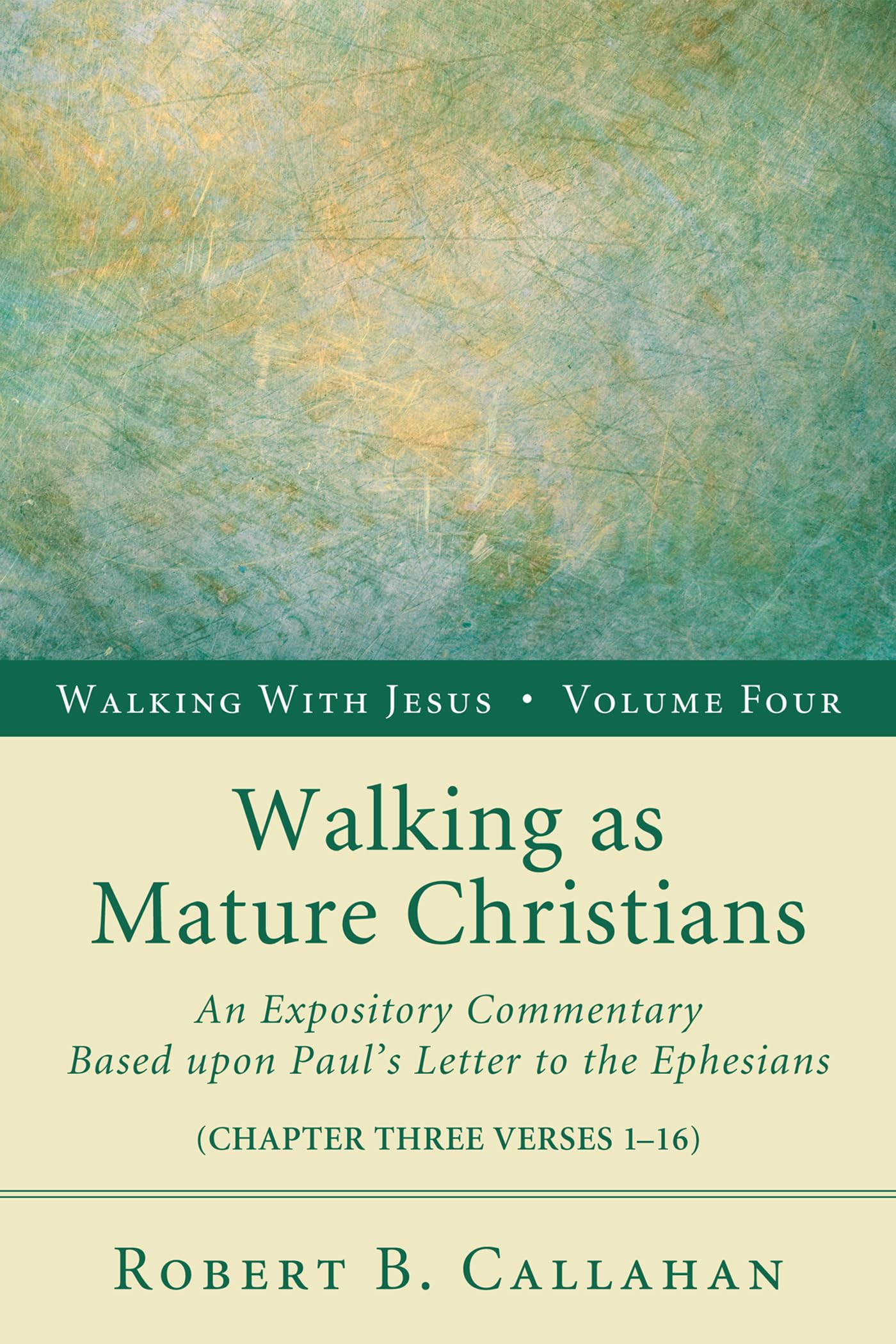 Walking as Mature Christians: Expository Commentary on Paul's Letter to Ephesians - Bible Study Guide for Spiritual Growth & Christian Living
