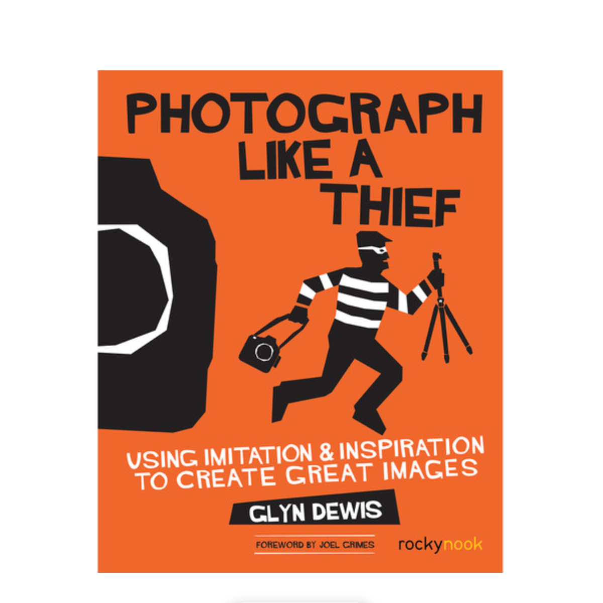 Glyn Dewis Photograph Like a Thief Book - Learn Creative Photography Techniques for Stunning Portraits & Landscapes | Perfect for Aspiring Photographers and Digital Artists