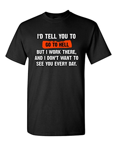 Funny Humor 'I'd Tell You to Go to Hell But I Work There' Sarcastic Adult T-Shirt - Perfect for Office Workers, Retail Employees & Customer Service Professionals