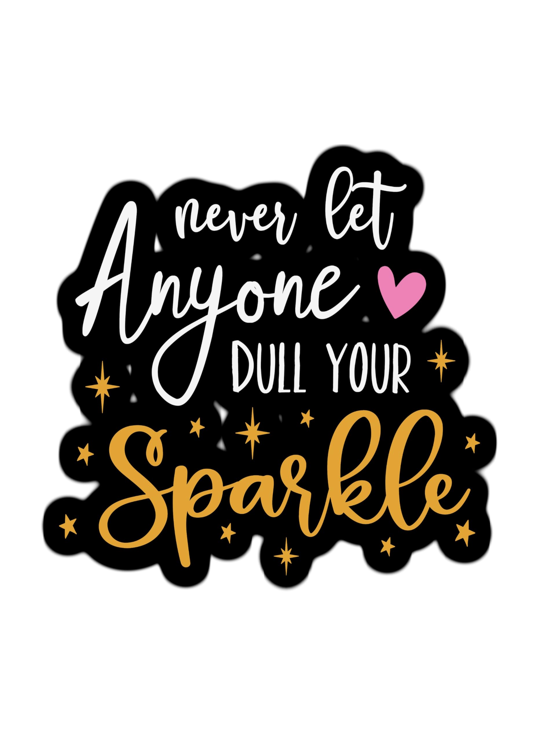 Never Let Anyone Dull Your Sparkle - Motivational Stickers for Books, Journals & Water Bottles - Inspirational Mental Health Quotes - Durable Laminated Vinyl Decals for DIY Crafts, Scrapbooking & Gift Decorations