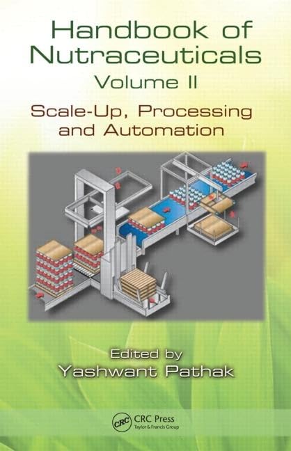 Nutraceuticals Handbook Volume II: Scale-Up, Processing & Automation Guide - Essential Resource for Dietary Supplement Manufacturers & Researchers