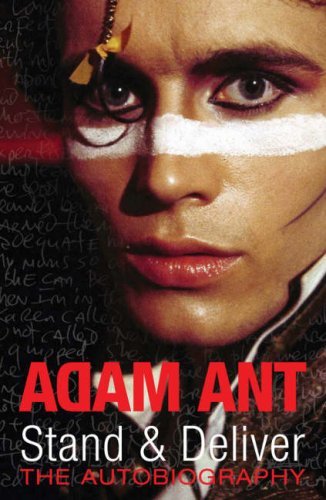 Stand & Deliver: The Autobiography by Adam Ant | Memoir of the 80s Music Icon | Perfect for Fans & Music History Enthusiasts