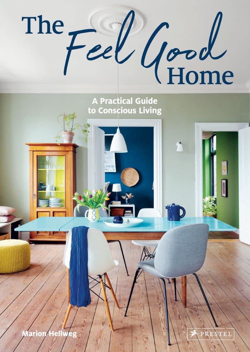 The Feel Good Home: A Practical Guide to Conscious Living & Sustainable Lifestyle - Perfect for Eco-Friendly Home Decor and Mindful Living Spaces