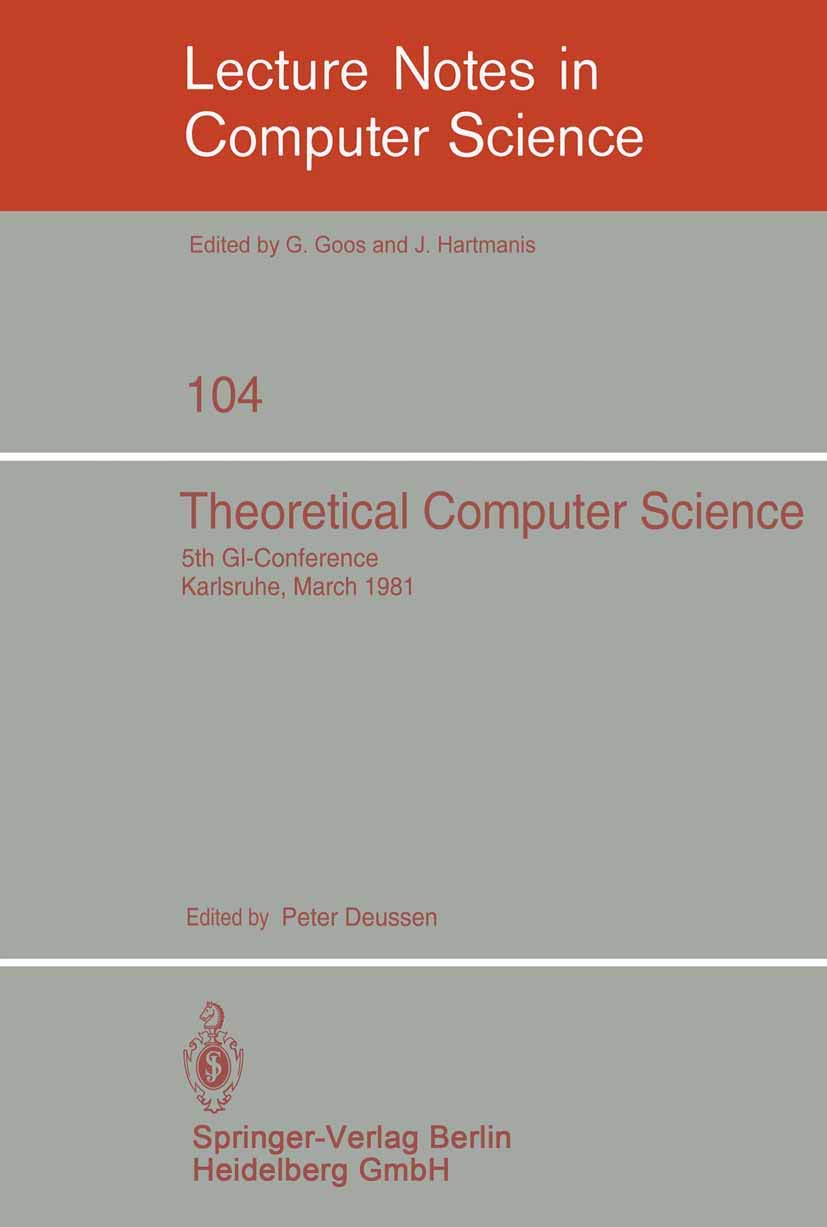 Theoretical Computer Science: 5th GI-Conference Proceedings - Karlsruhe 1981 (Lecture Notes in Computer Science Vol.104) | Academic Research, Computer Science Studies & Historical Reference