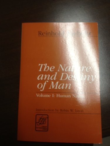 The Nature and Destiny of Man Volume 1 - Christian Theology & Philosophical Study - Perfect for Seminary Students & Religious Scholars