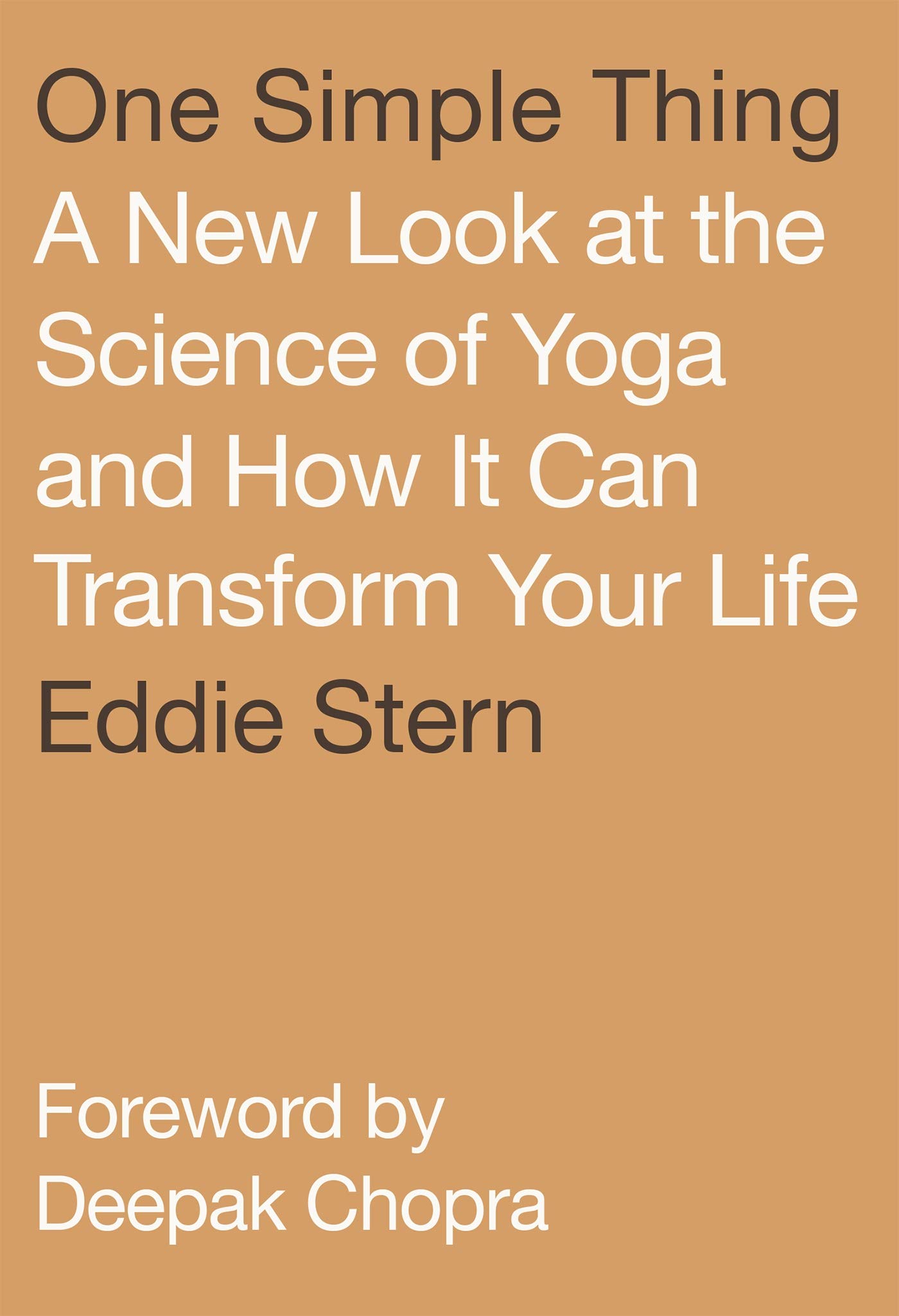 One Simple Thing: The Science of Yoga for Life Transformation - Enhance Mind, Body & Spirit | Perfect for Home Practice, Stress Relief & Wellness Journey