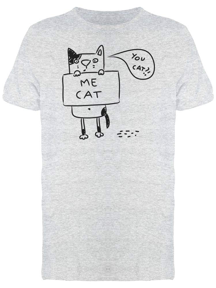 Me Cat. You Cat?! Funny Cat Lover T-Shirt for Men - Perfect Gift for Cat Owners & Casual Wear