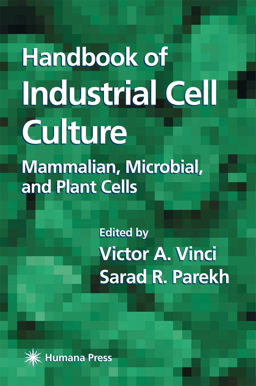 Industrial Cell Culture Handbook: Mammalian, Microbial & Plant Cells for Biotech Research & Pharmaceutical Development