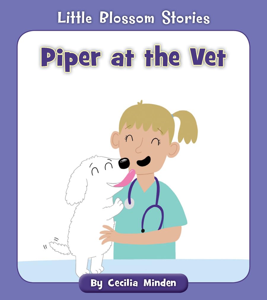 Piper at the Vet - Little Blossom Stories | Children's Picture Book About Pet Care & Vet Visits | Perfect for Preschool Storytime & Early Readers