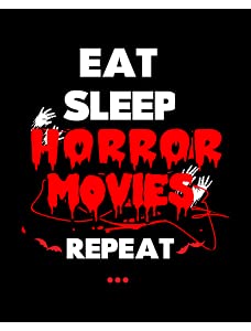 Eat Sleep Horror Movies Repeat
