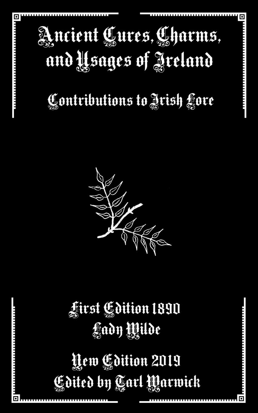 Ancient Irish Cures, Charms & Folklore: Traditional Remedies & Magical Practices for Home Healing & Celtic Spirituality | Perfect for Wicca, Pagan Studies & Irish Heritage Enthusiasts