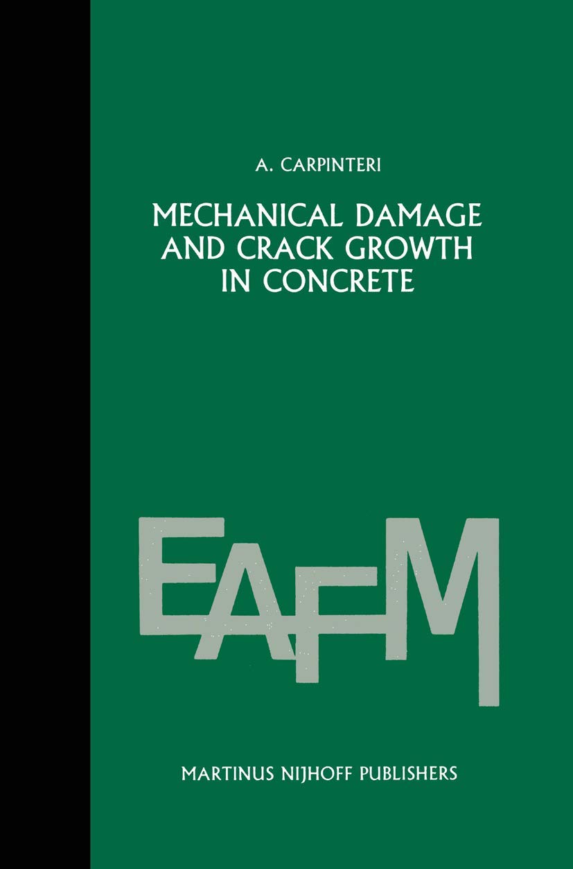 Mechanical Damage and Crack Growth in Concrete: From Plastic Collapse to Brittle Fracture | Engineering Fracture Mechanics Book | Structural Analysis & Civil Engineering Applications