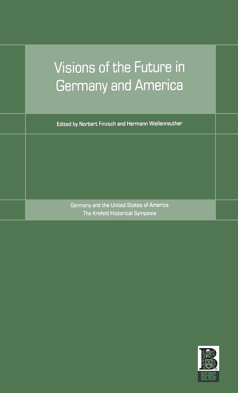 Visions of the Future in Germany and America - Historical Perspectives | Krefeld Symposia Series | Academic Research & Historical Studies
