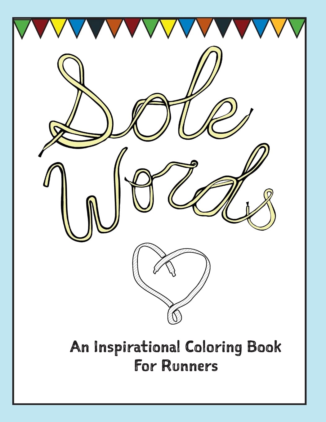 Sole Words: Inspirational Running Coloring Book for Adults - Relax & Motivate with Runner-Themed Art | Perfect for Stress Relief & Marathon Training