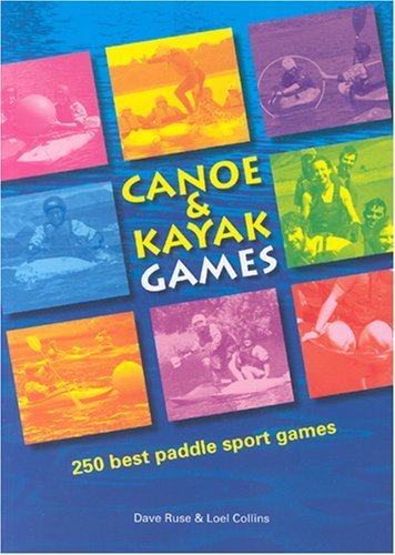 250 Best Paddle Sport Games for Canoe & Kayak by Dave Ruse | Kayaking & Canoeing Activities, Outdoor Water Sports Fun | Perfect for Camping, Family Trips & Adventure Enthusiasts