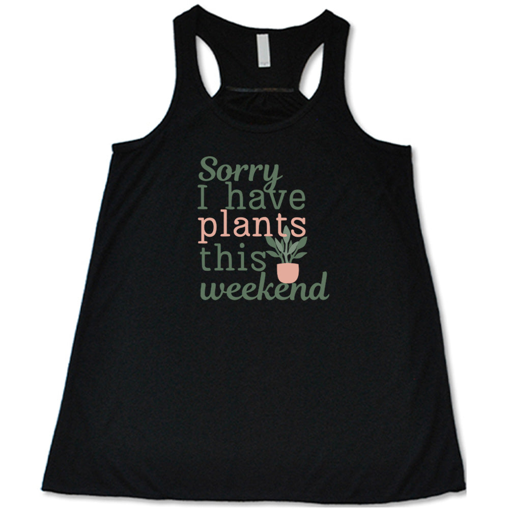 Sorry I Have Plants This Weekend T-Shirt - Funny Plant Lover Gift for Gardeners & Plant Enthusiasts - Perfect for Gardening, Plant Shops, and Nature Events
