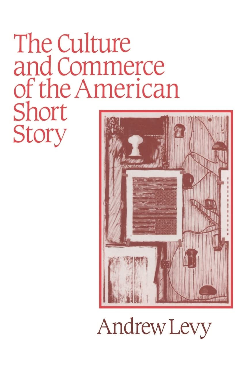 The Culture and Commerce of the American Short Story - Cambridge Studies in American Literature & Culture Series 68 | Literary Analysis & Academic Research