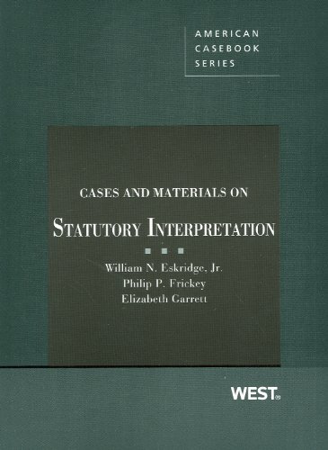 Statutory Interpretation Cases and Materials - American Casebook Series | Legal Studies & Law School Textbook for US Law Students