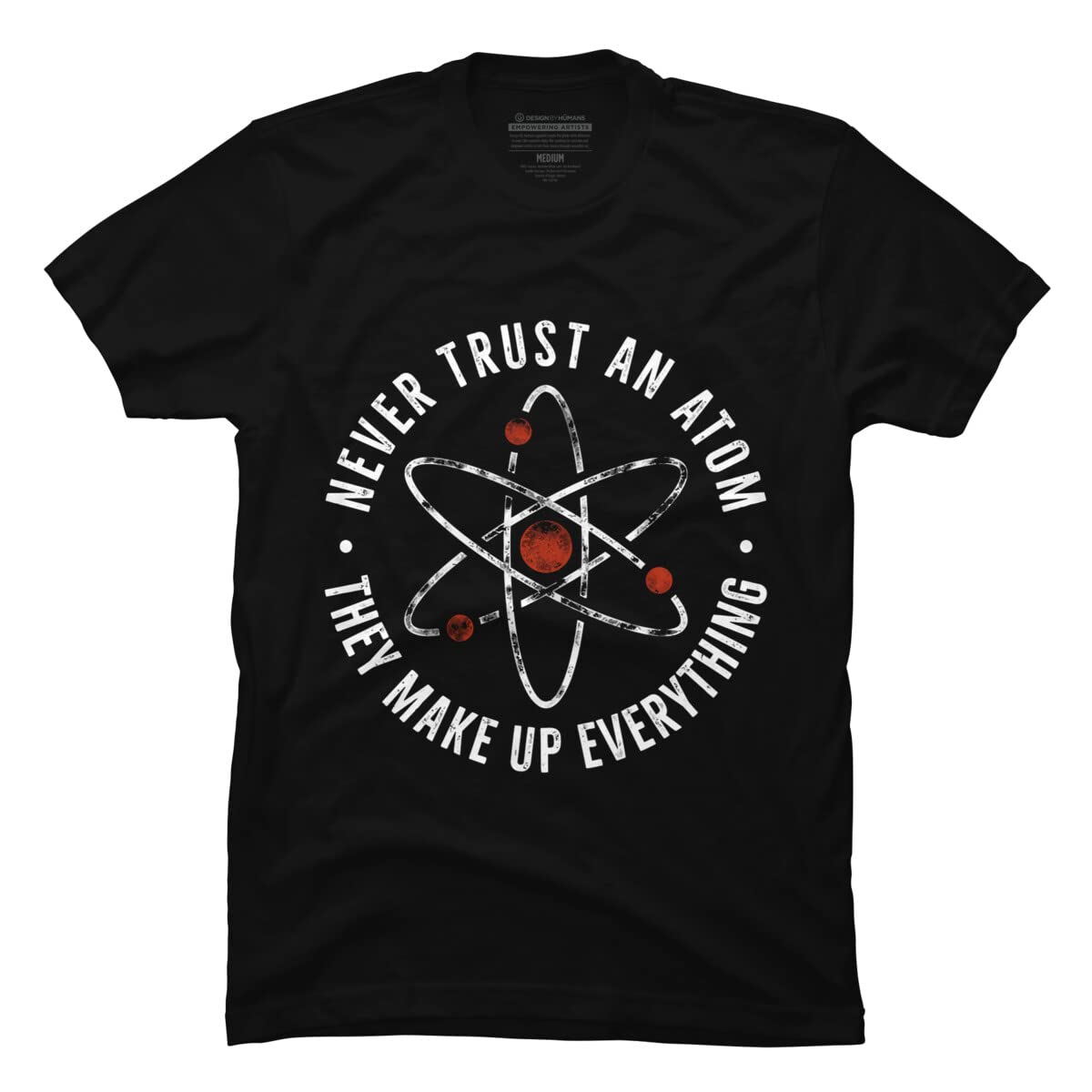 Funny Science T-Shirt for Men | 'Never Trust an Atom They Make Up Everything' Graphic Tee | Casual Wear & Gift for Science Lovers