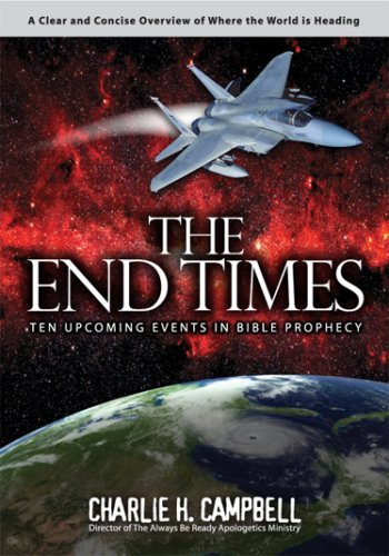 The End Times: 10 Key Events in Bible Prophecy Explained - Study Guide for Christian Eschatology & End Times Preparation