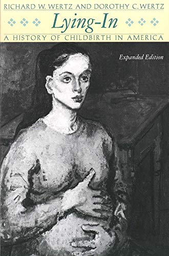 Lying-In: A History of Childbirth in America | Comprehensive Guide to Maternal Healthcare Evolution | Perfect for Medical Students, Historians & Expecting Parents