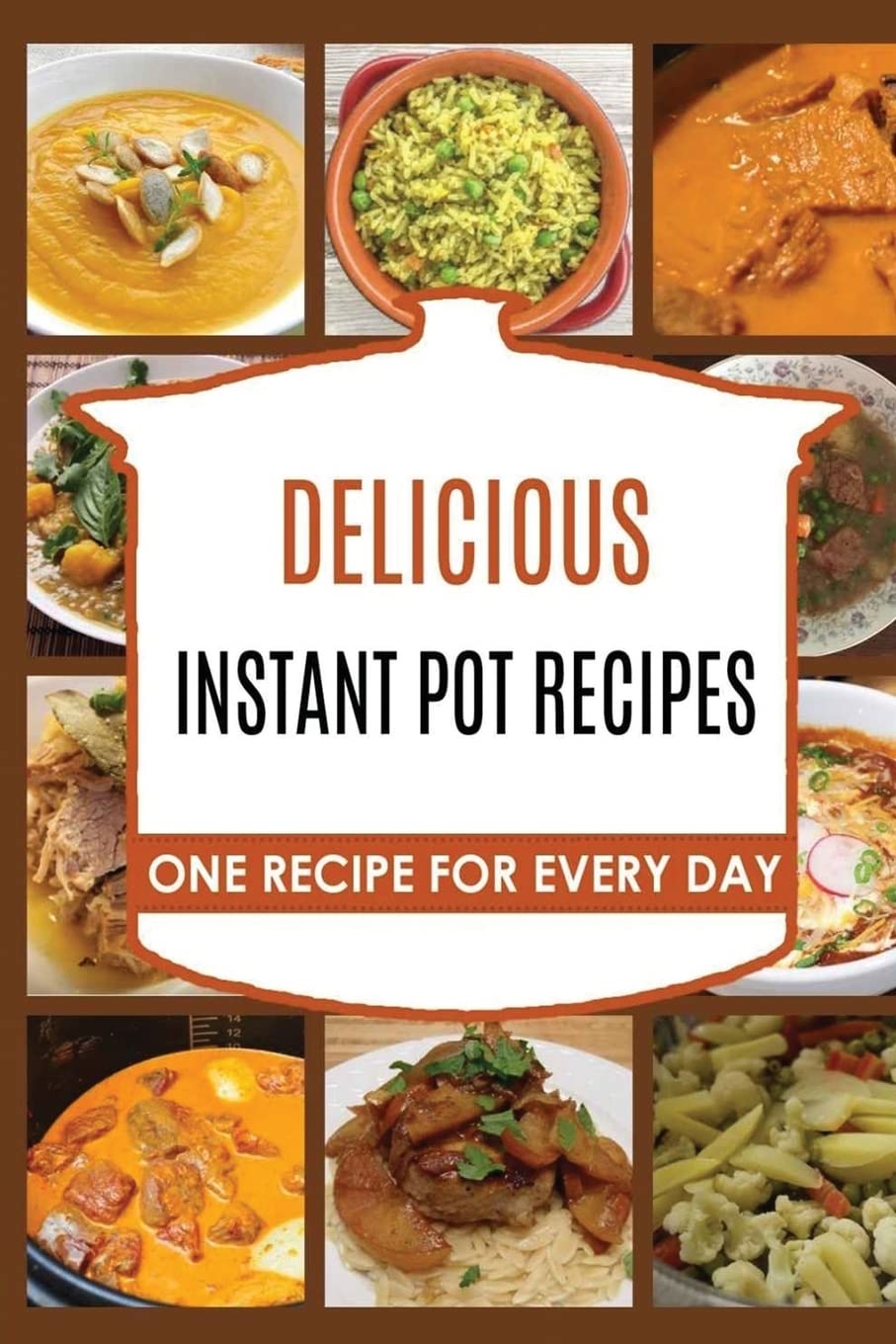 Instant Pot Pressure Cooker Cookbook - Easy & Quick Instant Pot Recipes for Beginners | Perfect for Home Cooking, Meal Prep & Healthy Eating