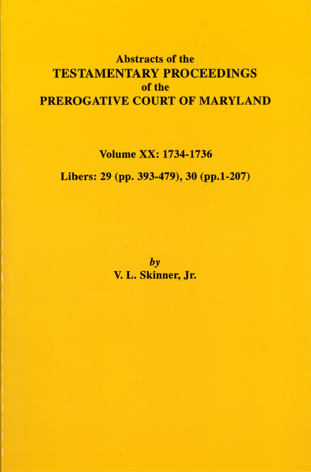 Abstracts of the Testamentary Proceedings of the Prerogative Court of Maryland, Volume XX - Historical Genealogy Records for Family Research & Ancestry Documentation | Perfect for Historians, Genealogists & Legal Researchers