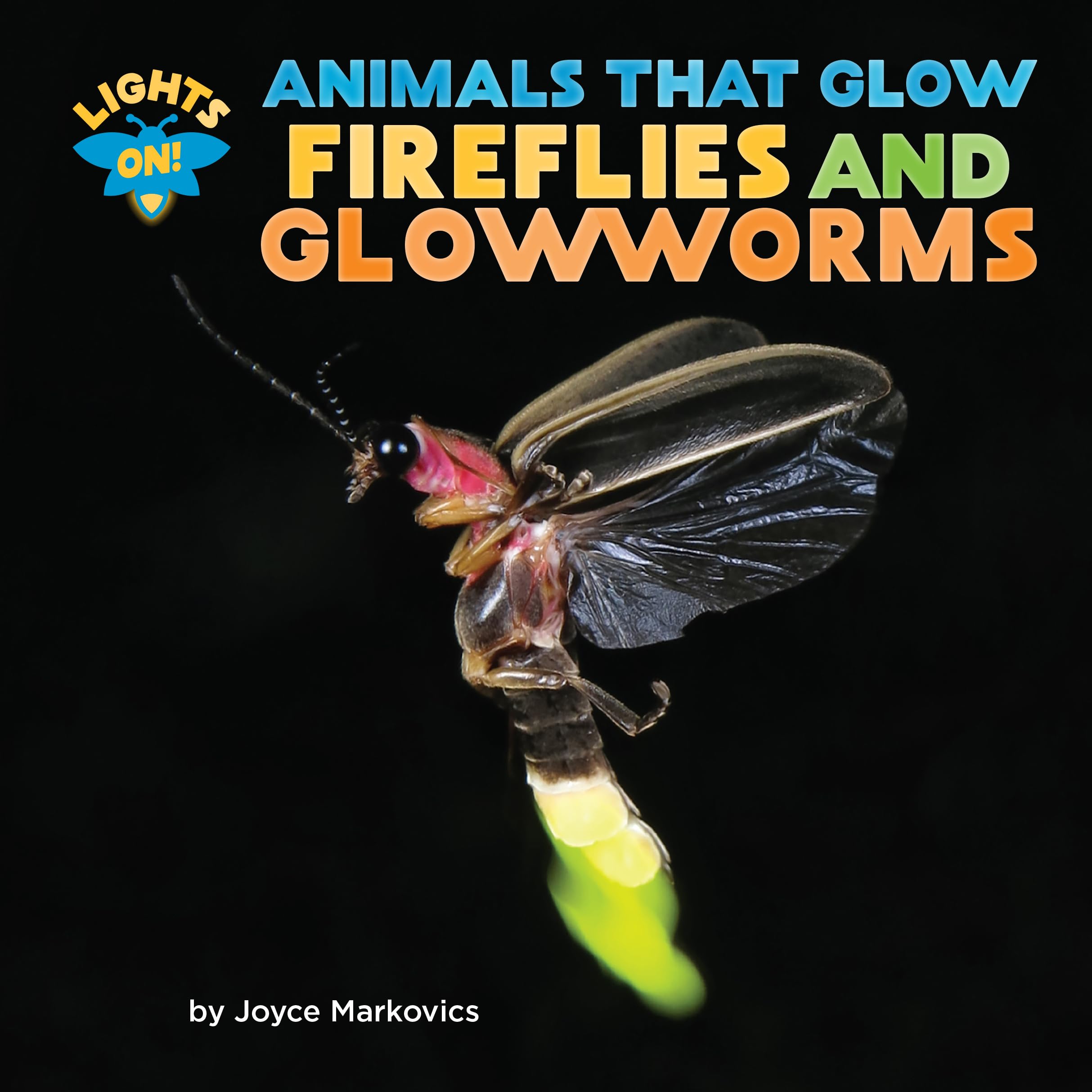 Fireflies and Glowworms - Bioluminescent Insects Book | Learn About Glowing Animals for Kids | Perfect for Nature Study & Bedtime Reading