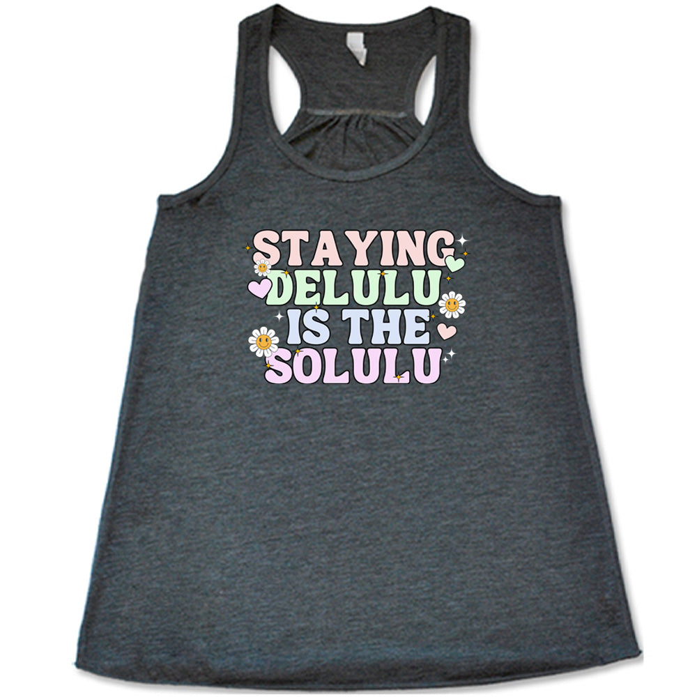 Staying Delulu Is The Solulu Funny Quote T-Shirt - Trendy Slogan Tee for Women & Men - Perfect for Casual Wear, Parties, and Gifts