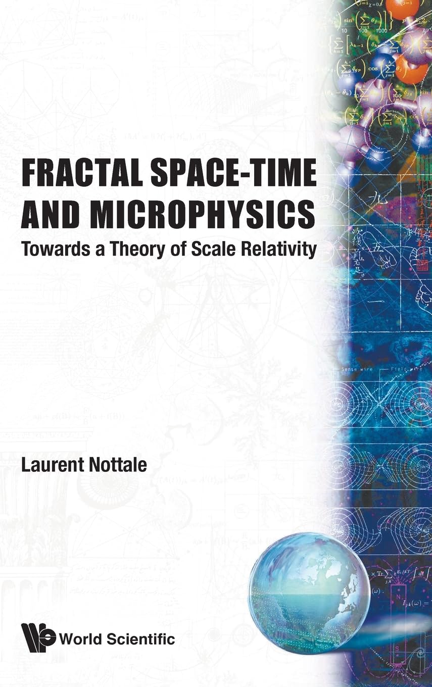 Fractal Space-Time and Microphysics: Theory of Scale Relativity - Explore Quantum Physics & Cosmology for Advanced Scientific Research