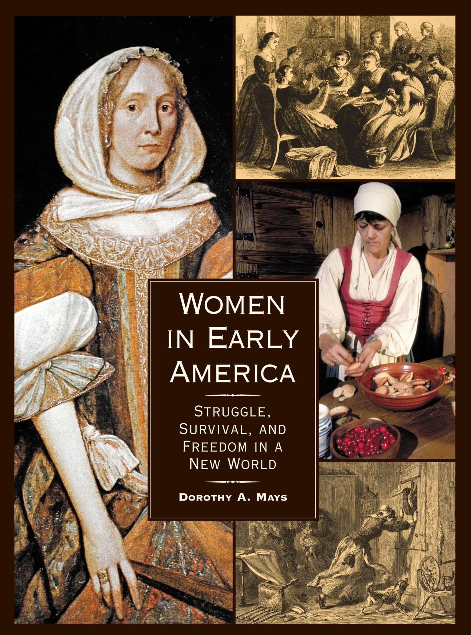 Women in Early America: Struggle, Survival, and Freedom in a New World - Historical Book for US History Studies, Classroom Learning & American Heritage Research