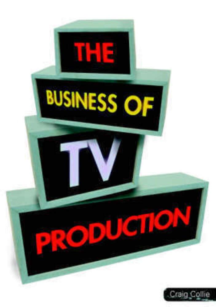 TV Production Business Guide: Strategies, Tips & Industry Insights for Filmmakers & Content Creators | Perfect for Studios, Indie Producers & Media Professionals