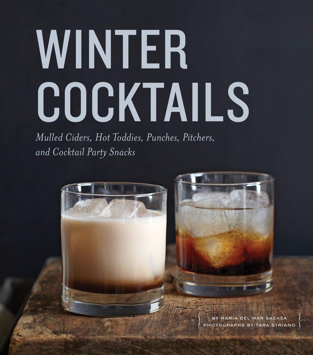 Best Winter Cocktails Recipes: Mulled Ciders, Hot Toddies, Punches & Pitchers - Perfect for Holiday Parties & Cozy Nights