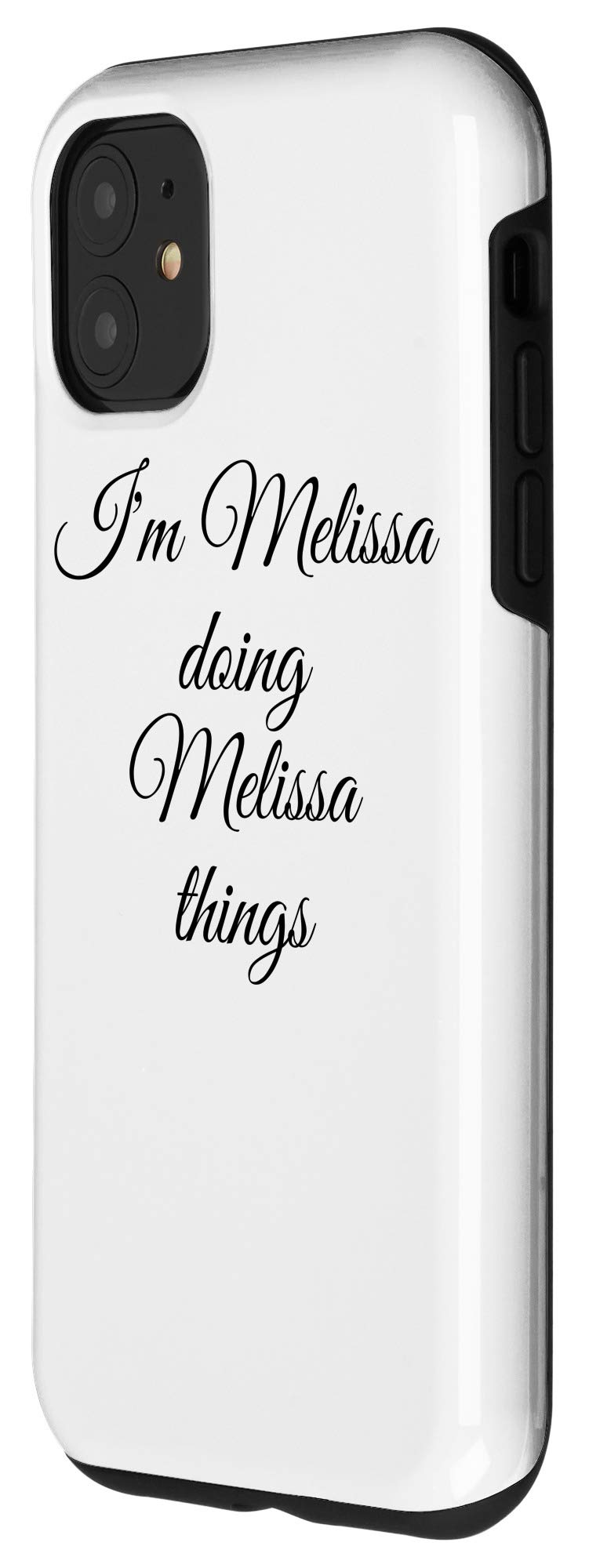 iPhone 11 Funny Birthday Gift Case - 'I'm Melissa Doing Melissa Things' Quote Cover | Perfect for Birthday Presents, Gag Gifts & Melissa Fans