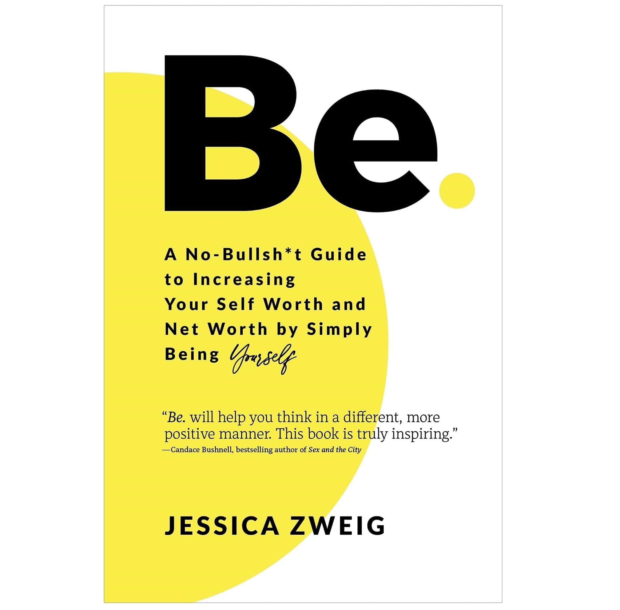 Be: A No Bullsh*t Guide to Boosting Self-Worth & Net Worth by Being Authentic - Perfect for Personal Growth & Financial Success