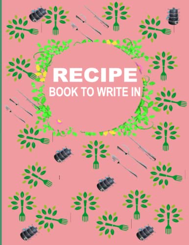 Best Blank Recipe Book to Write In - Customizable Cookbook Journal for Home Chefs & Food Lovers | Perfect for Recording Family Recipes, Meal Planning & Culinary Creations