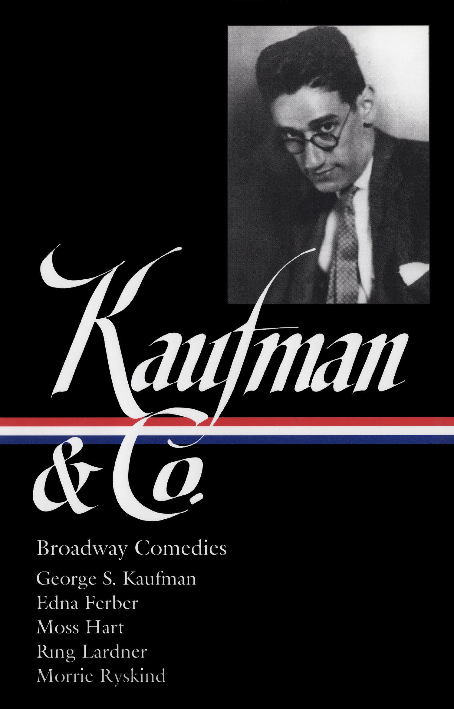 George S. Kaufman & Co.: Broadway Comedies (LOA #152) - The Royal Family, Animal Crackers, June Moon & More | Classic American Theater Collection | Perfect for Drama Students, Theater Lovers & Broadway Enthusiasts