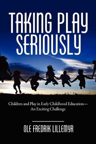 Taking Play Seriously: Children and Play in Early Childhood Education - Ole Fredrik Lillemyr (2009) Paperback Book | Early Learning Development & Classroom Activities for Teachers