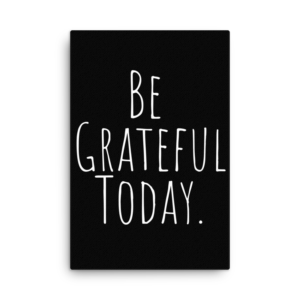 Be Grateful Today Canvas Wall Art - Minimalist Gratitude Poster for Home Office Decor - Perfect for Meditation Rooms & Mindfulness Spaces