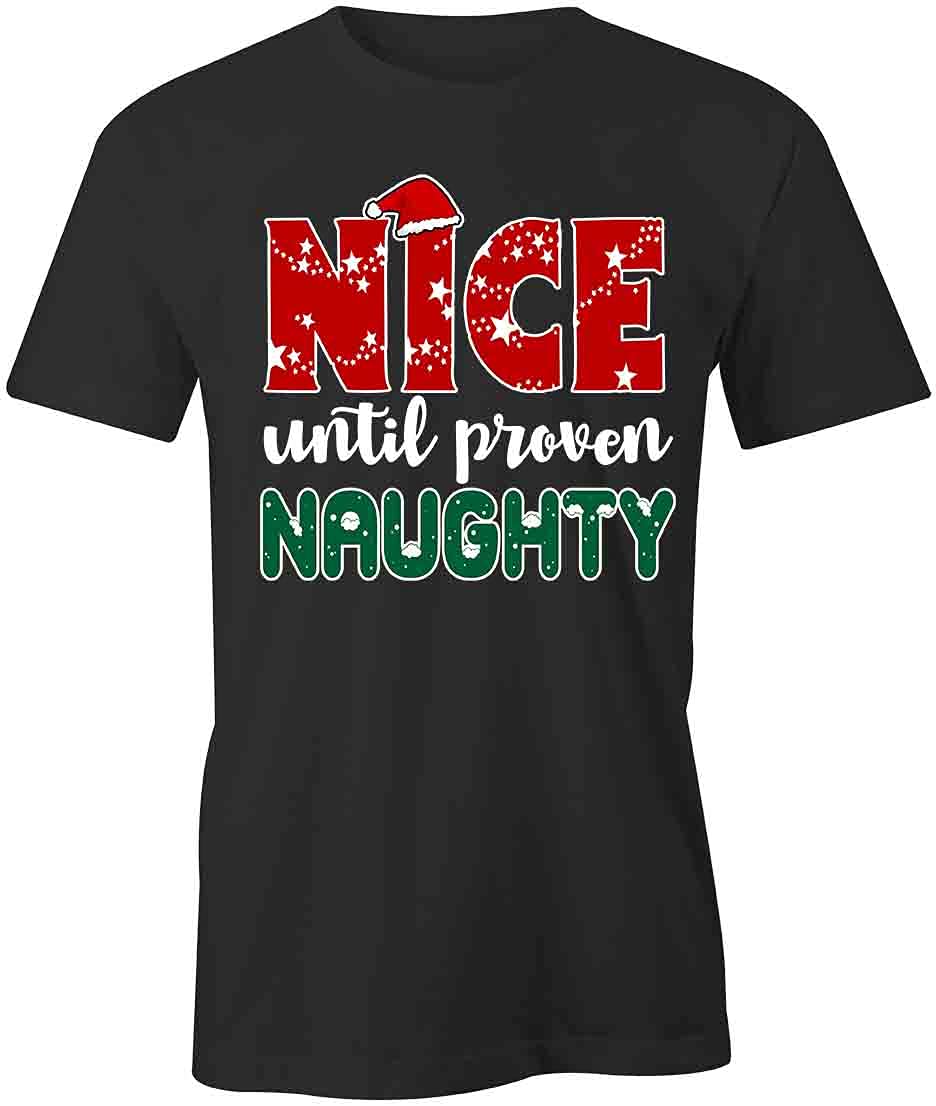 Nice Until Proven Naughty Graphic T-Shirt - Funny Sarcastic Printed Tee for Men & Women | Black Cotton Shirt for Casual Wear, Parties & Gifts