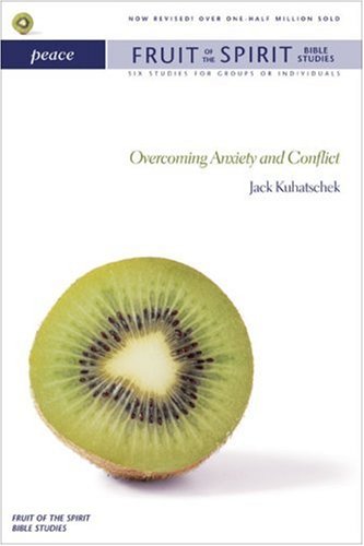 Peace: Overcoming Anxiety and Conflict - Fruit of the Spirit Bible Study Guide for Christian Devotionals, Small Groups & Personal Growth