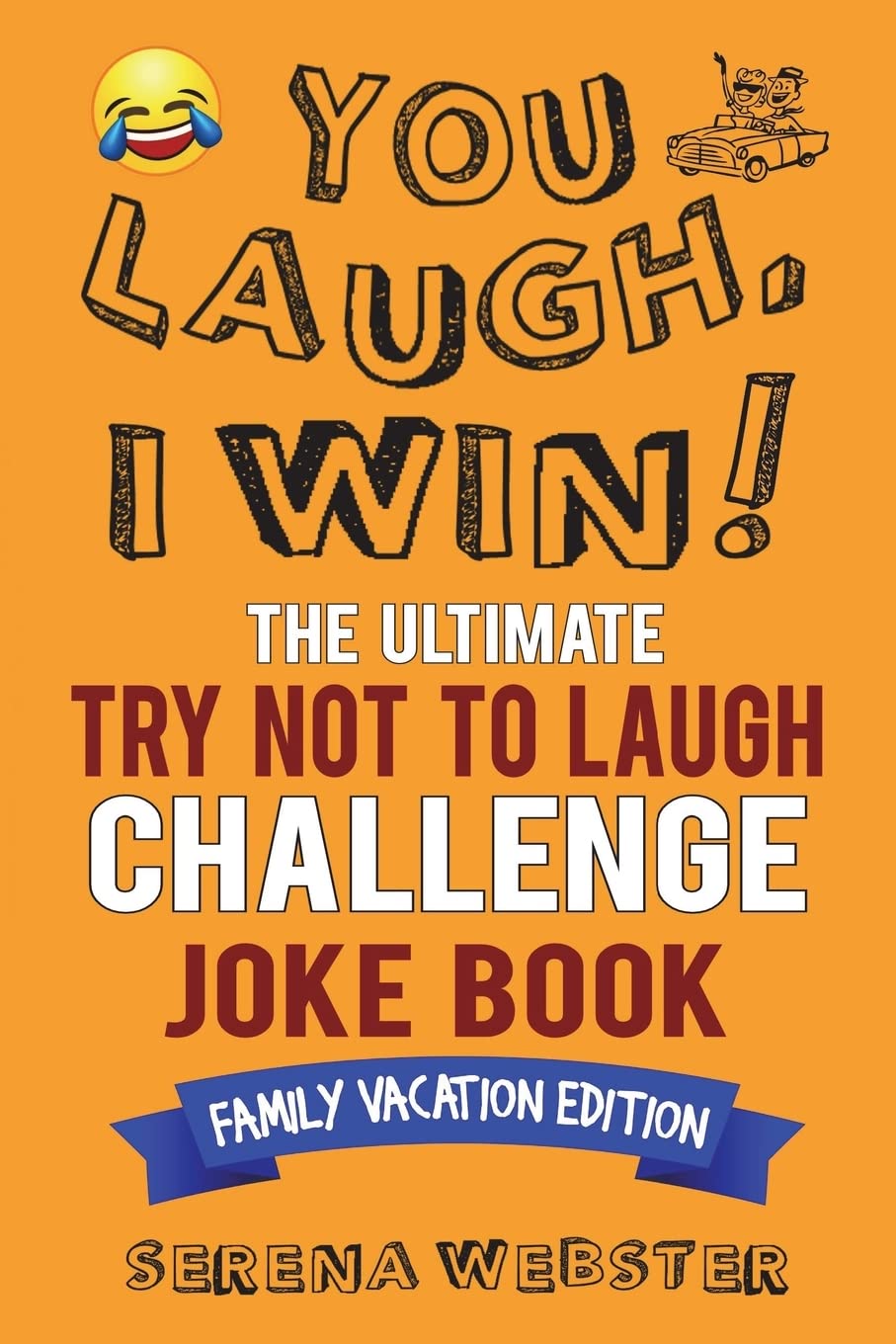 Try Not To Laugh Challenge Joke Book: 300+ Clean & Silly Family Road Trip Jokes for Travel & Vacations - Perfect for Car Rides, Plane Trips & Family Bonding Time