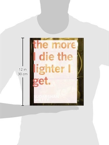 Sudarshan Shetty: The More I Die the Lighter I Get - Contemporary Art Book for Collectors & Enthusiasts | Perfect for Home Decor & Art Exhibitions