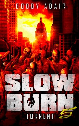 Slow Burn: Torrent, Book 5 - Post-Apocalyptic Survival Thriller Novel | Perfect for Dystopian Fiction Fans & Book Club Discussions