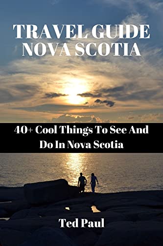 2023 Nova Scotia Travel Guide: 40+ Best Things to Do & Top Attractions | Ted Paul Adventure Guide | Perfect for Road Trips & Family Vacations