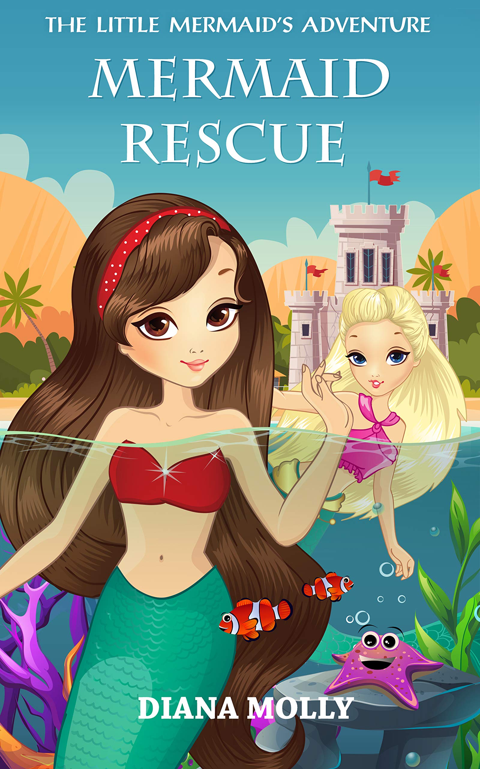 Mermaid Rescue: Adventure Tales of Friendship & Growing Up - Best Books for Girls Ages 9-12 | Inspiring Bedtime Stories & Summer Reading Gifts