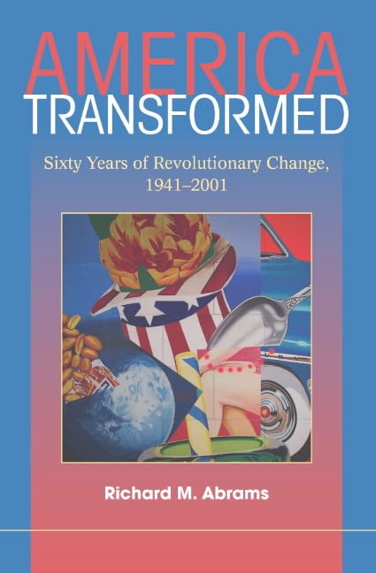 America Transformed: Sixty Years of Revolutionary Change (1941-2001) | US History Book for Students & Educators | Perfect for History Classes & Research Projects
